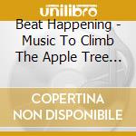 Beat Happening - Music To Climb The Apple Tree By cd