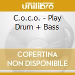 C.o.c.o. - Play Drum + Bass cd musicale di C.O.C.O.