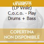 (LP Vinile) C.o.c.o. - Play Drums + Bass lp vinile di C.O.C.O.