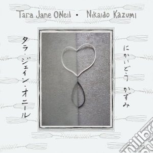 Tara Jane O'Neil And Nikaido Kazumi - Tara Jane O'neil And Nikaido Kazumi cd musicale di T.j./kazumi O'neil