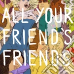 All Your Friends Friends / Various cd