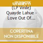 (LP Vinile) Quayde Lahue - Love Out Of Darkness lp vinile