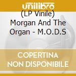 (LP Vinile) Morgan And The Organ - M.O.D.S vinile
