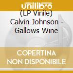 (LP Vinile) Calvin Johnson - Gallows Wine lp vinile