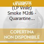 (LP Vinile) Smoke M2d6 - Quarantine Heart Throb lp vinile