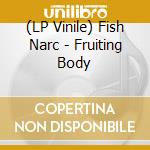 (LP Vinile) Fish Narc - Fruiting Body lp vinile
