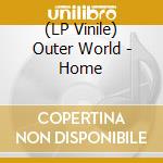 (LP Vinile) Outer World - Home vinile