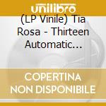 (LP Vinile) Tia Rosa - Thirteen Automatic Dreams vinile