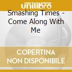 Smashing Times - Come Along With Me cd