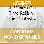 (LP Vinile) Old Time Relijun - The Tightest Cage vinile