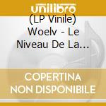 (LP Vinile) Woelv - Le Niveau De La Mer (7
