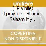 (LP Vinile) Eprhyme - Shomer Salaam My Mouthis A Hou (7