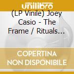 (LP Vinile) Joey Casio - The Frame / Rituals (7') vinile