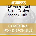 (LP Vinile) Karl Blau - Golden Chariot / Dub Chariot (7