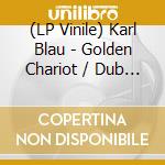 (LP Vinile) Karl Blau - Golden Chariot / Dub Chariot (7') vinile