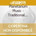 Planetarium Music - Traditional Psychedelic Electronic cd musicale di Planetarium Music