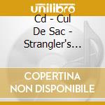 Cd - Cul De Sac - Strangler's Wife cd musicale di CUL DE SAC