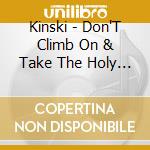 Kinski - Don'T Climb On & Take The Holy Water cd musicale