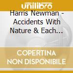 Harris Newman - Accidents With Nature & Each Other cd musicale di Harris Newman