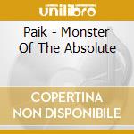 Paik - Monster Of The Absolute cd musicale di Paik