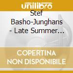 Stef Basho-Junghans - Late Summer Morning cd musicale di BASHO JUNGHANS STEFFEN