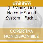 (LP Vinile) Dub Narcotic Sound System - Fuck Shit Up vinile