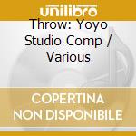 Throw: Yoyo Studio Comp / Various cd