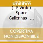 (LP Vinile) Space Gallerinas - Diamonds lp vinile di Space Gallerinas