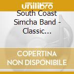 South Coast Simcha Band - Classic American Klezmer cd musicale di South Coast Simcha Band