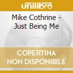 Mike Cothrine - Just Being Me cd