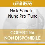 Nick Sanelli - Nunc Pro Tunc cd