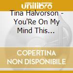 Tina Halvorson - You'Re On My Mind This Christmas cd