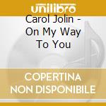 Carol Jolin - On My Way To You cd