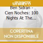Ben Sidran - Cien Noches: 100 Nights At The Cafe Central cd musicale di Ben Sidran