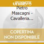 Pietro Mascagni - Cavalleria Rusticana cd