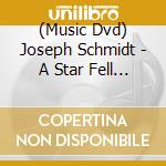 (Music Dvd) Joseph Schmidt - A Star Fell From Heaven cd