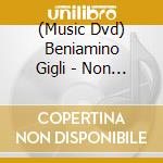 (Music Dvd) Beniamino Gigli - Non Si Scordar Di Me cd musicale