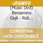 (Music Dvd) Beniamino Gigli - Ridi Pagliaccio cd musicale