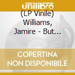 (LP Vinile) Williams, Jamire - But Only After You Have Suffere - Silver vinile