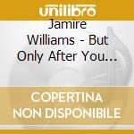 Jamire Williams - But Only After You Have Suffered cd musicale
