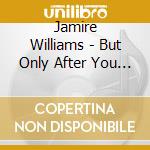Jamire Williams - But Only After You Have Suffered cd