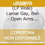 (LP Vinile) Lamar Gay, Ben - Open Arms To Open Us lp vinile