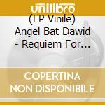 (LP Vinile) Angel Bat Dawid - Requiem For Jazz vinile