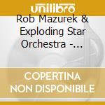 Rob Mazurek & Exploding Star Orchestra - Lightning Dreamers cd musicale