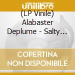 (LP Vinile) Alabaster Deplume - Salty Road Dogs Victory Anthem vinile