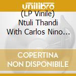 (LP Vinile) Ntuli Thandi With Carlos Nino - Rainbow Revisited ('Pot Of Gold' Vinyl) vinile