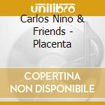 Carlos Nino & Friends - Placenta cd
