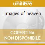 Images of heaven cd musicale di Peter Godwin