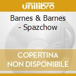 Barnes & Barnes - Spazchow