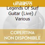Legends Of Surf Guitar (Live) / Various cd